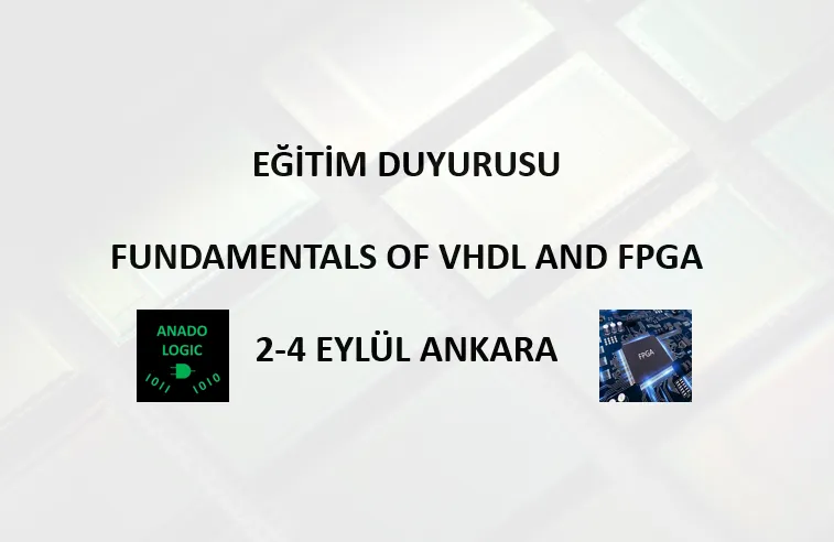 Eğitim Duyurusu - Fundamentals of VHDL and FPGA